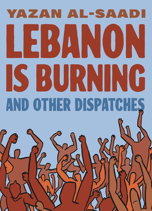 [LEBANON IS BURNING AND OTHER DISPATCHES GN]